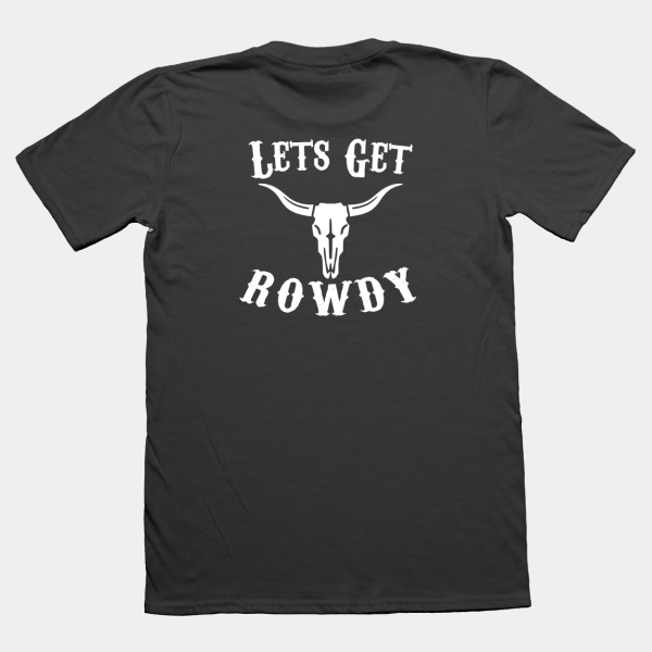 Rowdy Rancher T-Shirt - Let's Get Rowdy