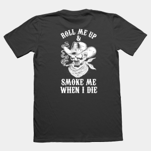 Rowdy Rancher T-Shirt - Roll Me & Smoke Me